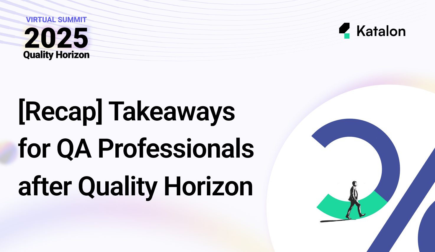 [Recap] Takeaways for QA Professionals After the Quality Horizon Virtual Summit 2025
