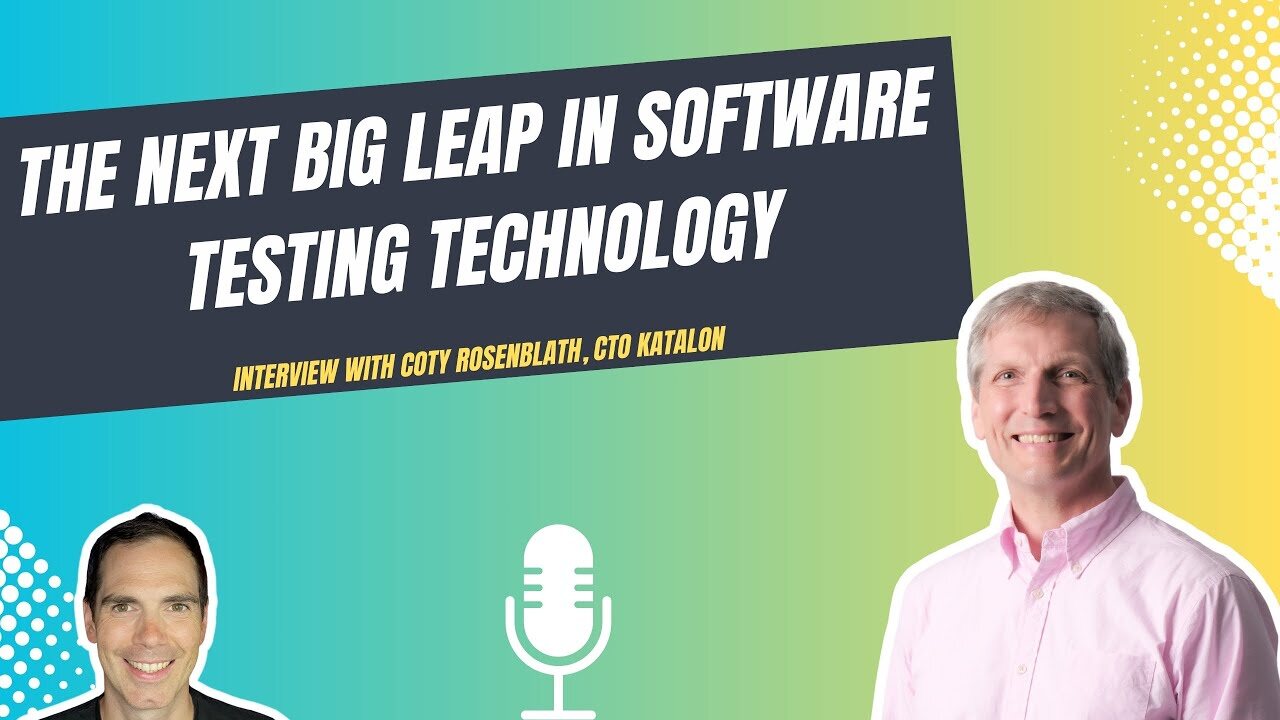 The Future of Software Testing, Featuring Daniel Knott & Coty Rosenblath